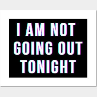 I Am Not Going Out Tonight Posters and Art